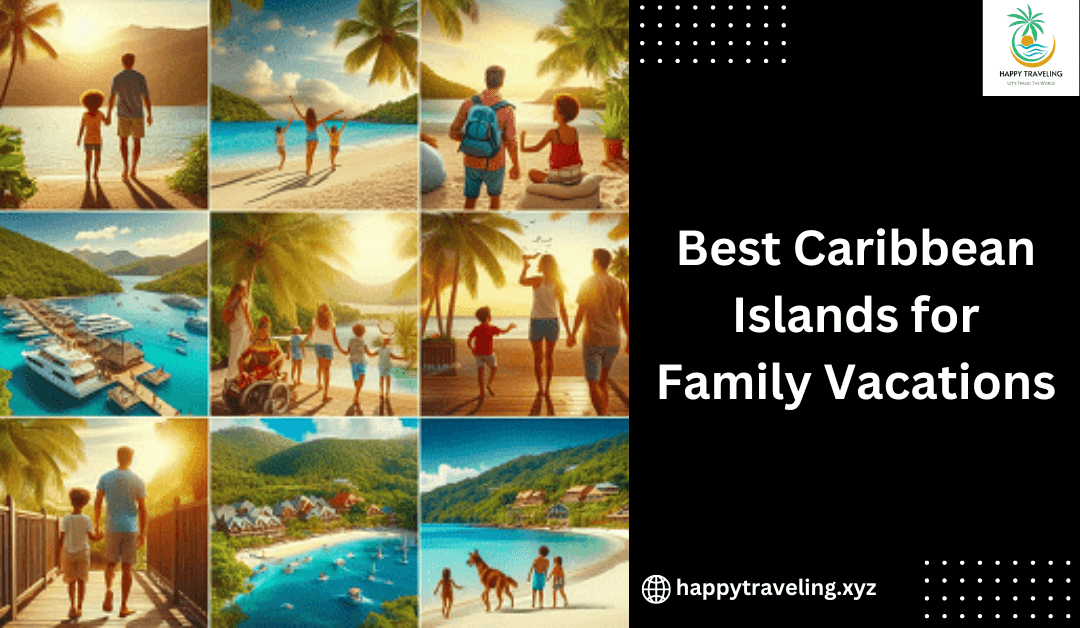 Best Caribbean Islands for Family Vacations