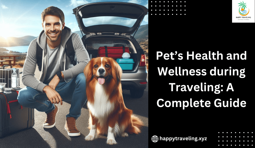 Pet Health & Wellness during Traveling