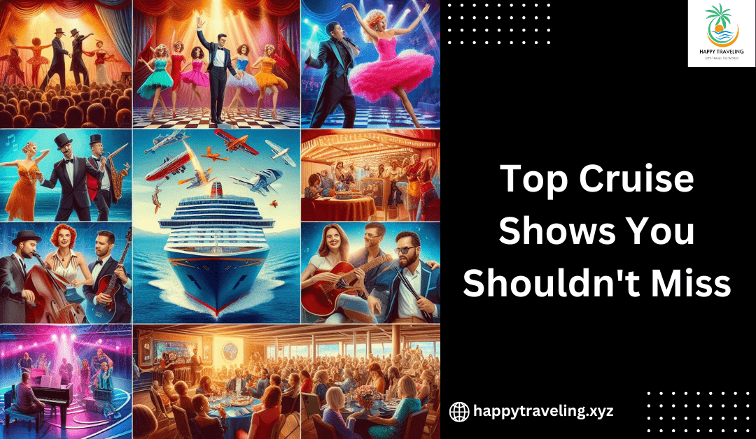 Top Cruise Shows You Shouldn't Miss